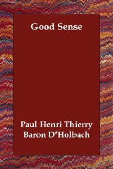 Good Sense - Paul Henri Thiry d'Holbach