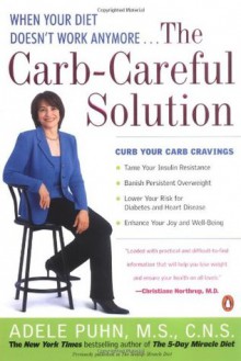 The Carb-Careful Solution: When Your Diet Doesn't Work Anymore . . . - Adele Puhn