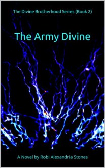 The Army Divine (The Divine Brotherhood Series Book 2) - Robi Alexandria Stones