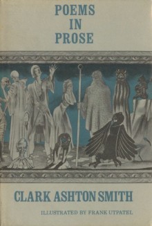 Poems in Prose - Clark Ashton Smith, Frank Utpatel