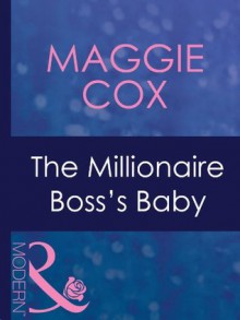 The Millionaire Boss's Baby (Mills & Boon Modern) - Maggie Cox