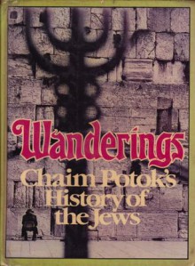 Wanderings Chaim Potok's History Of The Jews - Chaim Potok