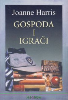 Gospoda i igrači - Joanne Harris, Sandra Nikoletić