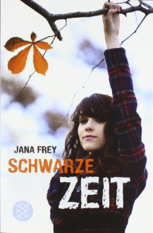 Schwarze Zeit - Jana Frey