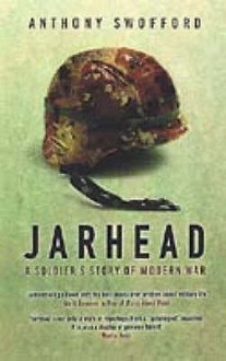 Jarhead: A Soldier's Story of Modern War - Anthony Swofford