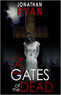 3 Gates of the Dead - Jonathan Ryan