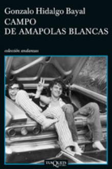 Campo de amapolas blancas (Coleccion Andanzas) - Gonzalo Hidalgo Bayal, Luis Landero