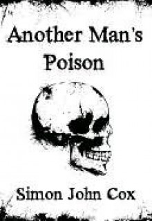 Another Man's Poison - Simon John Cox