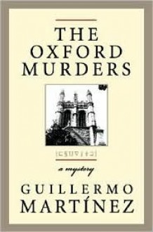 The Oxford Murders - Guillermo Martínez, Sonia Soto