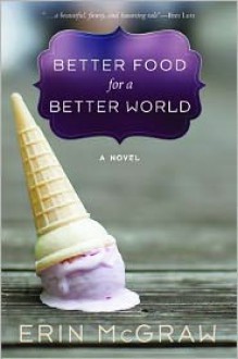 Better Food for a Better World - Erin McGraw