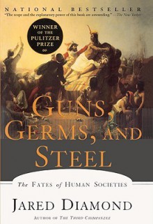 Guns, Germs and Steel: The Fates of Human Societies - Jared Diamond