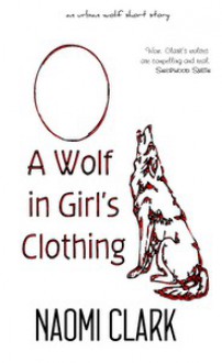 A Wolf in Girl's Clothing - Naomi Clark