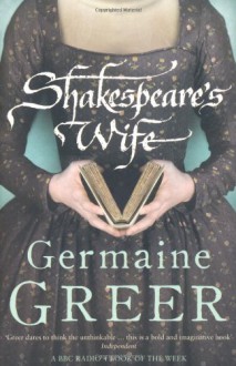 Shakespeare's Wife - Germaine Greer