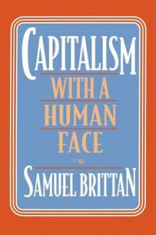 Capitalism with a Human Face - Samuel Brittan