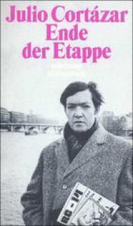 Ende der Etappe (Die Erzählungen, #4) - Julio Cortázar, Rudolf Wittkopf