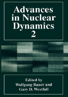 Advances in Nuclear Dynamics 2 - Wolfgang Bauer