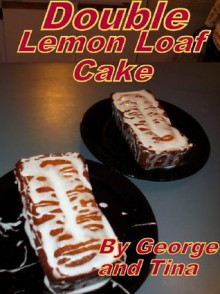 Double Lemon Loaf Cake (Recipe Demo Books) - George Puckett, Argentina Puckett