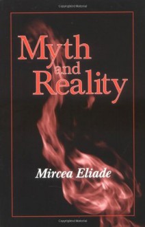 Myth and Reality (Religious Traditions of the World) - Mircea Eliade, Willard R. Trask