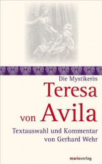 Teresa von Avila: Textauswahl und Kommentar von Gerhard Wehr (German Edition) - Teresa von Ávila, Gerhard Wehr