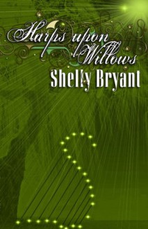 Harps Upon Willows - Shelly Bryant