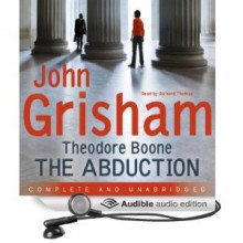 Theodore Boone: The Abduction - John Grisham, Richard Thomas