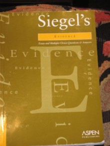 Siegel's Evidence: Essay and Multiple-Choice Questions and Answers (Siegel's Series) - Brian N. Siegel