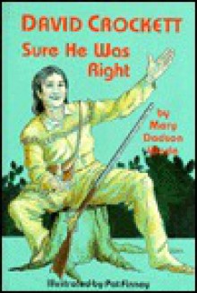 David Crockett: Sure He Was Right - Mary Dodson Wade, Pat Finney