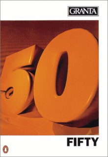 Granta 50: Fifty - Granta: The Magazine of New Writing, Bill Buford