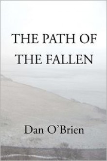 The Path of the Fallen (The Fallen Chronicles) - Dan O'Brien