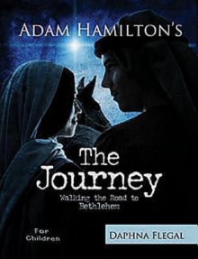 The Journey Children's Study: Walking the Road to Bethlehem - Daphna Lee Flegal, Adam Hamilton