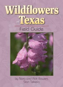 Wildflowers of Texas Field Guide - Rick Bowers, Stan Tekiela