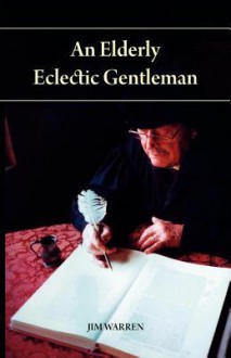 An Elderly Eclectic Gentleman - Jim Warren