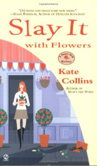 Slay It with Flowers - Kate Collins