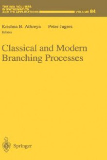 Classical and Modern Branching Processes - Krishna B. Athreya