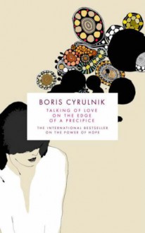 Talking Of Love On The Edge Of A Precipice - Boris Cyrulnik