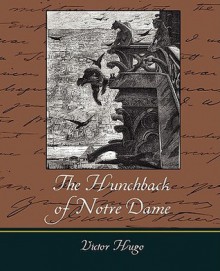 Notre-Dame de Paris - The Hunchback of Notre Dame - Victor Hugo