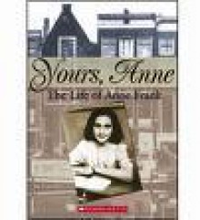 Yours, Anne: The Life Of Anne Frank - Lois Metzger