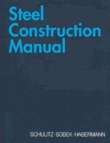 Steel Construction Manual - Helmut C. Schulitz, Karl J. Habermann, Werner Sobek