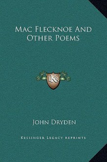 Mac Flecknoe and Other Poems - John Dryden