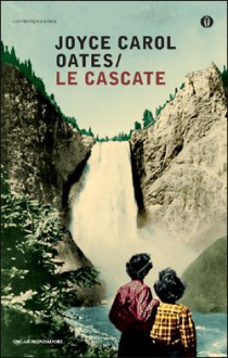 Le cascate - Joyce Carol Oates, Annamaria Biavasco, Valentina Guani