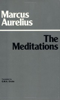 The Meditations - Marcus Aurelius, G.M.A. Grube