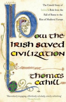 How The Irish Saved Civilization - Thomas Cahill