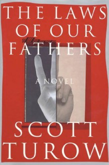 The Laws Of Our Fathers (Kindle County, #4) - Scott Turow