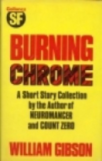 Burning Chrome - William Gibson