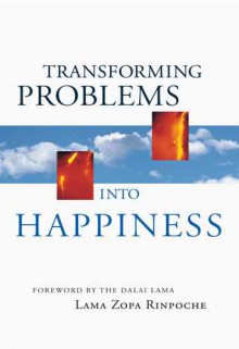 Transforming Problems into Happiness - Thubten Zopa, Dalai Lama XIV