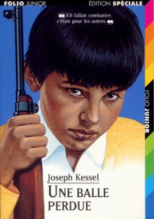 Une balle perdue - Joseph Kessel, Christian Biet