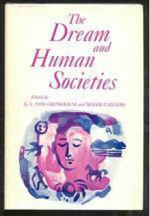 The Dream and Human Societies - Roger Caillois, Gustave Edmund von Grunebaum