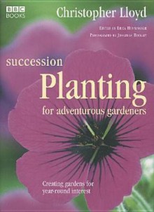 Succession Planting for Adventurous Gardeners - Christopher Lloyd