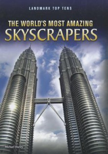 The World's Most Amazing Skyscrapers - Michael Hurley