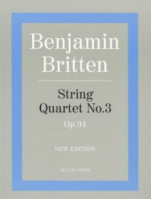 String Quartet No. 3: Op. 94 - Benjamin Britten